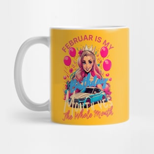 Funny February Is My Birthday Yes The Whole Month Birthday Mug